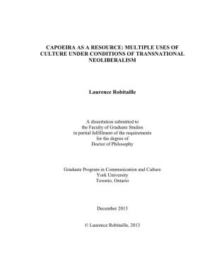 CAPOEIRA AS a RESOURCE: MULTIPLE USES of CULTURE UNDER CONDITIONS of TRANSNATIONAL NEOLIBERALISM Laurence Robitaille