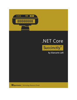 NET Core Succinctly by Giancarlo Lelli Foreword by Daniel Jebaraj