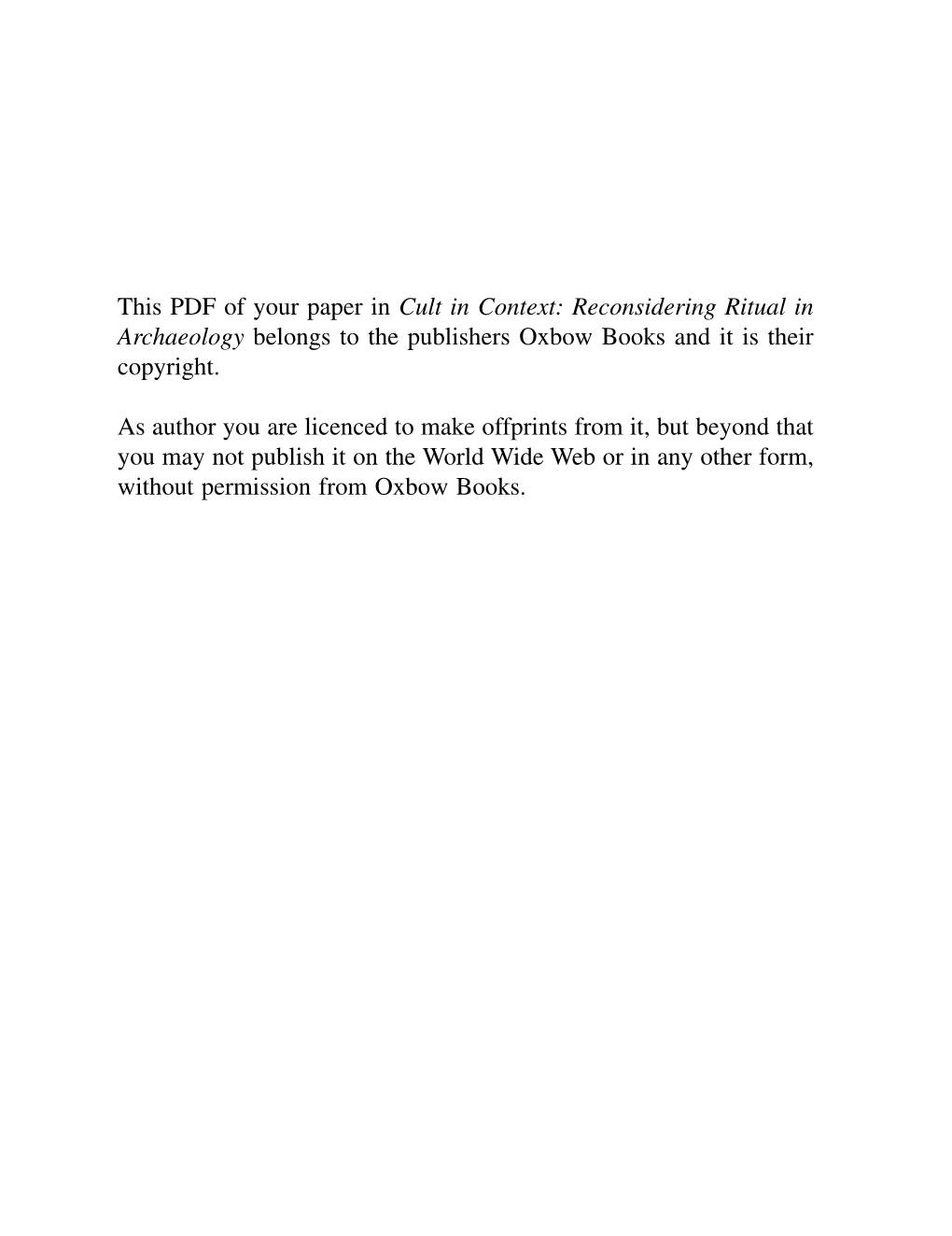 This PDF of Your Paper in Cult in Context: Reconsidering Ritual in Archaeology Belongs to the Publishers Oxbow Books and It Is Their Copyright