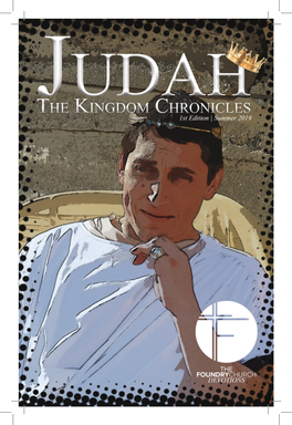 SUMMER 2018 Welcome to Our Summer Series Judah: the Kingdom Chronicles Maybe You Have Heard of King David, the Man After God’S Own Heart