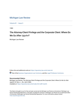 The Attorney-Client Privilege and the Corporate Client: Where Do We Go After Upjohn?
