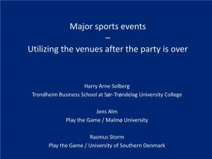 Major Sports Events – Utilizing the Venues After the Party Is Over