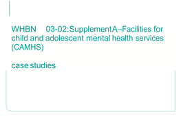 Facilities for Child and Adolescent Mental Health Services (CAMHS) Case Studies
