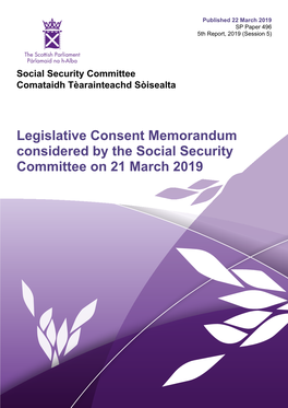 Legislative Consent Memorandum Considered by the Social Security Committee on 21 March 2019 Published in Scotland by the Scottish Parliamentary Corporate Body
