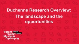 Research Overview: the Landscape and the Opportunities Duchenne Muscular Dystrophy