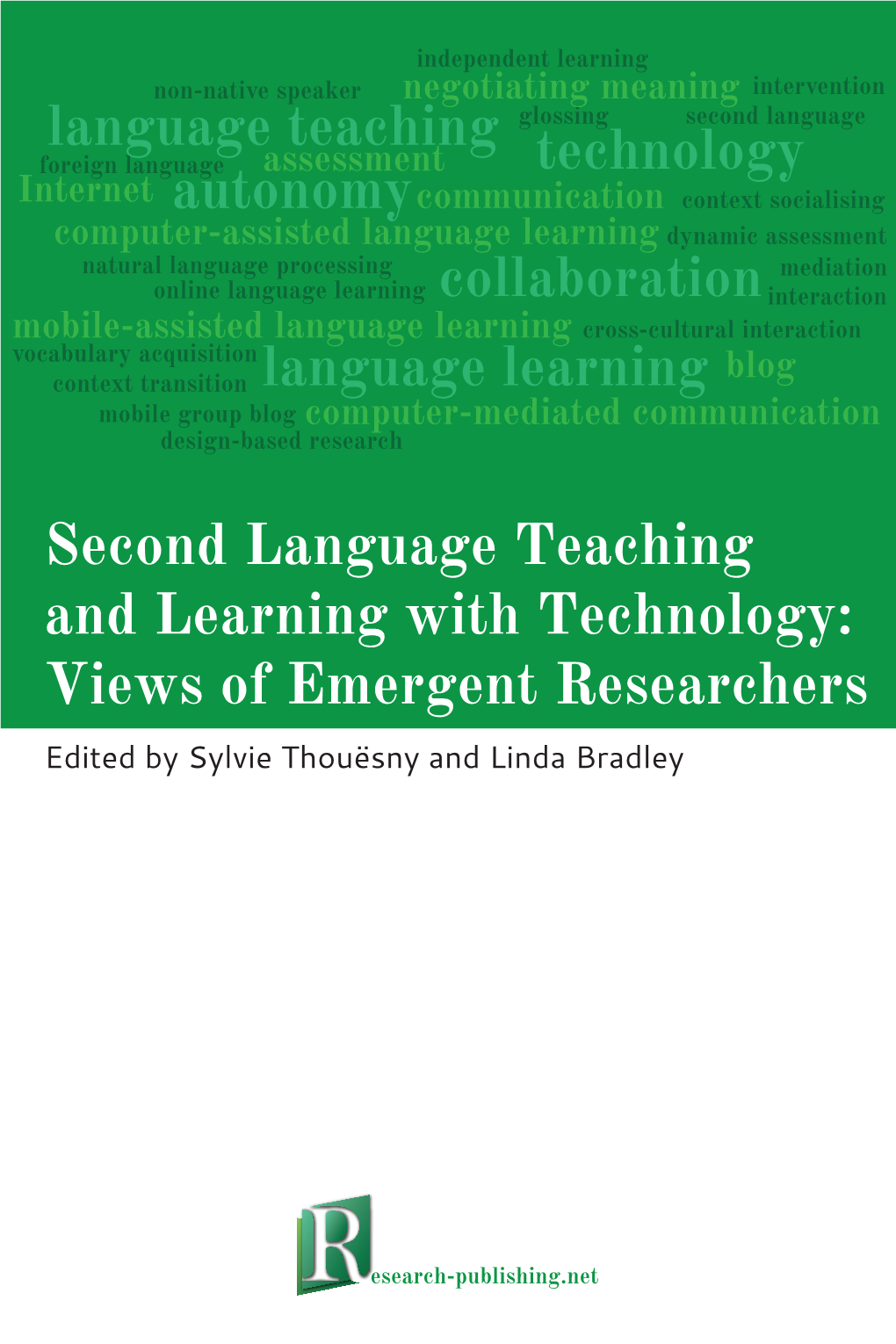 Second Language Teaching and Learning with Technology: Views of Emergent Researchers Edited by Sylvie Thouësny and Linda Bradley