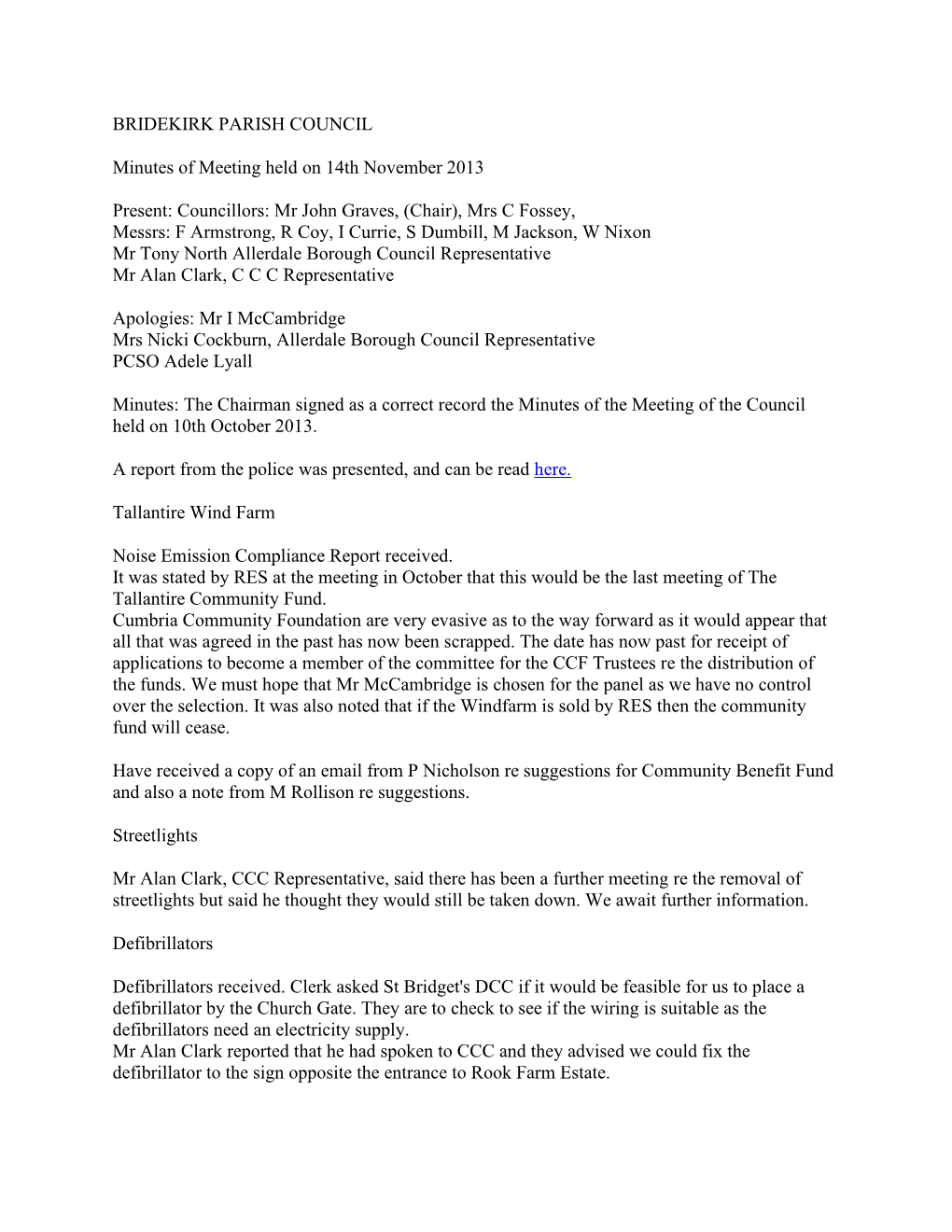 BRIDEKIRK PARISH COUNCIL Minutes of Meeting Held on 14Th November 2013 Present: Councillors: Mr John Graves, (Chair), Mrs C Foss