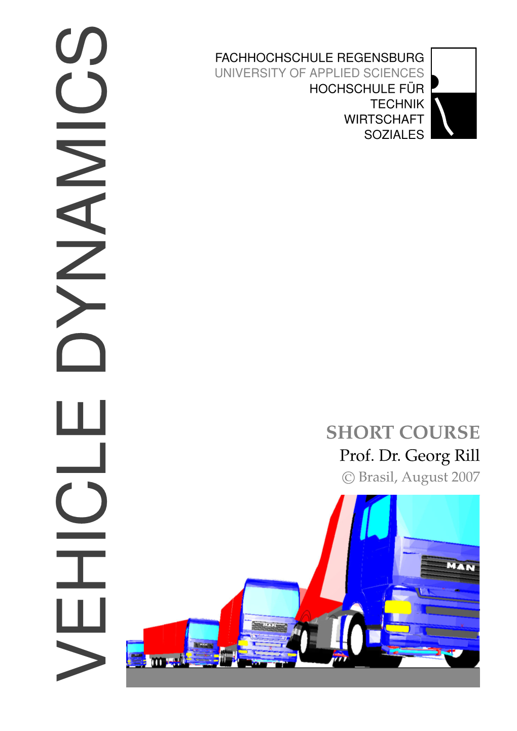 VEHICLE DYNAMICS NVRIYO PLE SCIENCES APPLIED of UNIVERSITY AHOHCUEREGENSBURG FACHHOCHSCHULE OHCUEFÜR HOCHSCHULE HR COURSE SHORT Rf R Er Rill Georg Dr