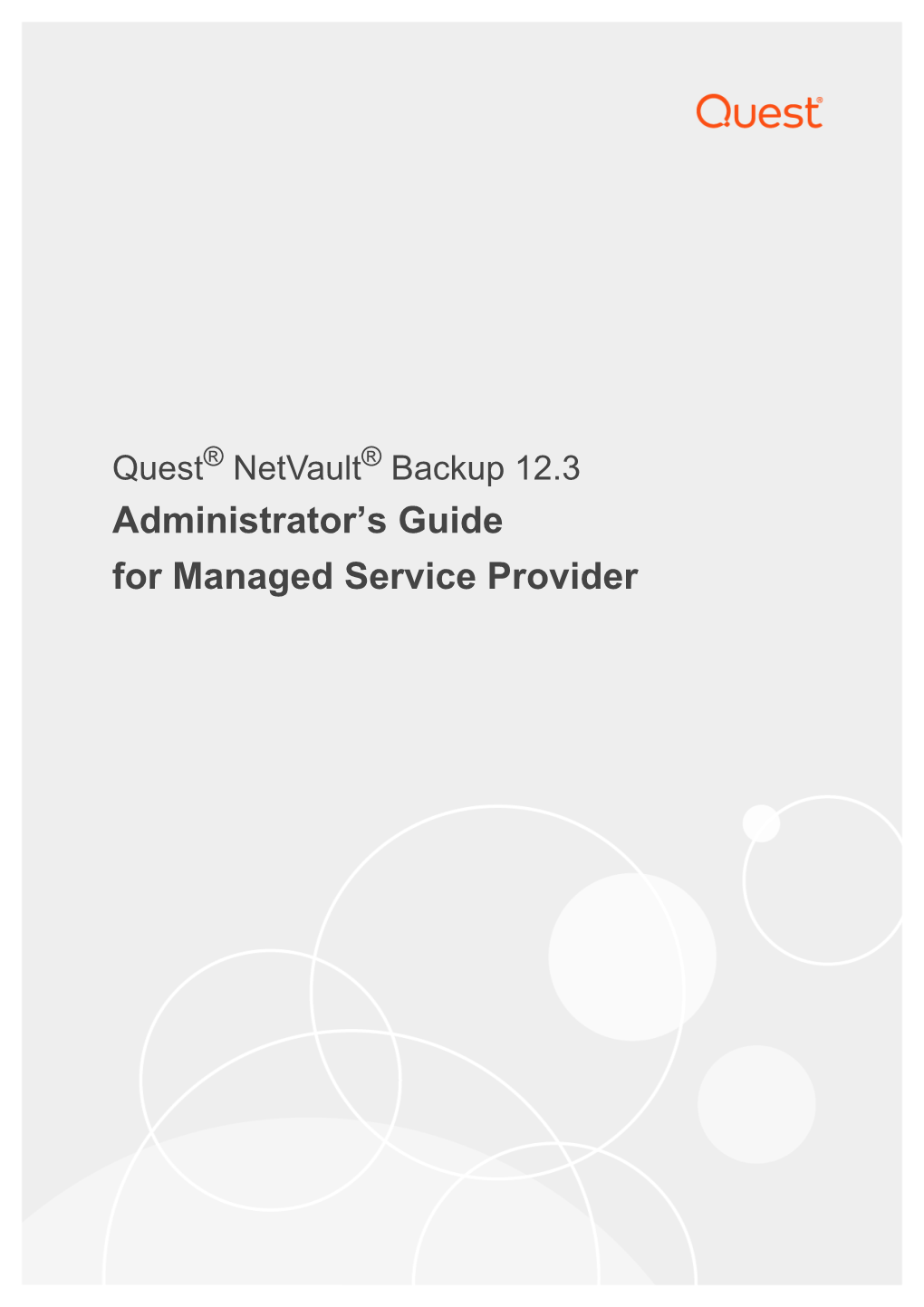 Netvault Backup Administrator’S Guide Updated - June 2019 Software Version - 12.3 NVG-106-12.2-EN-01 Contents