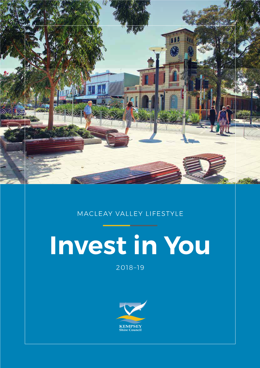 MACLEAY VALLEY LIFESTYLE Invest in You 2018–19 Our Council Working with Business & Industry
