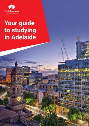 Your Guide to Studying in Adelaide Contents