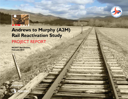 Andrews to Murphy (A2M) Rail Reactivation Study PROJECT REPORT