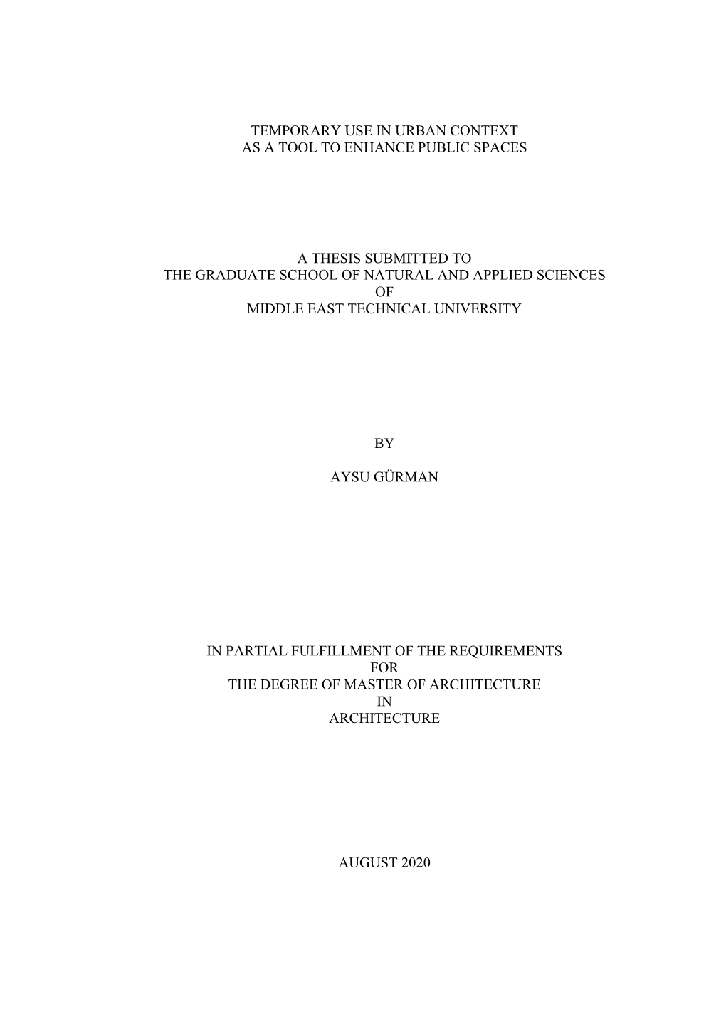 Temporary Use in Urban Context As a Tool to Enhance Public Spaces a Thesis Submitted to the Graduate School of Natural and Appl