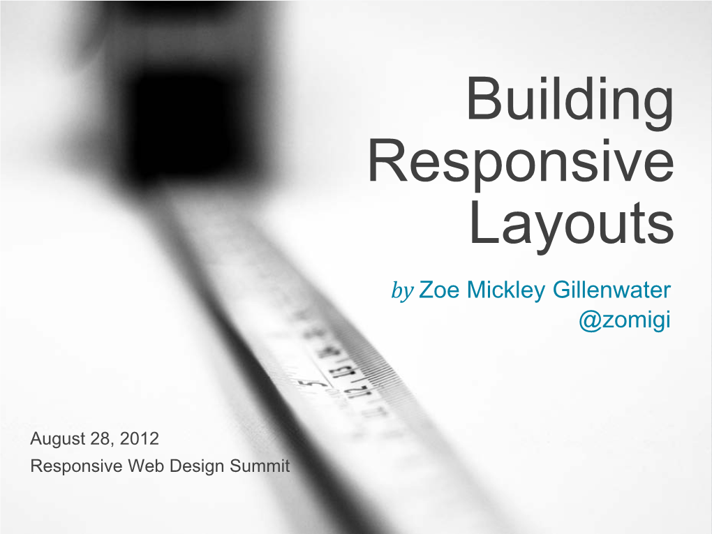 Building Responsive Layouts by Zoe Mickley Gillenwater @Zomigi