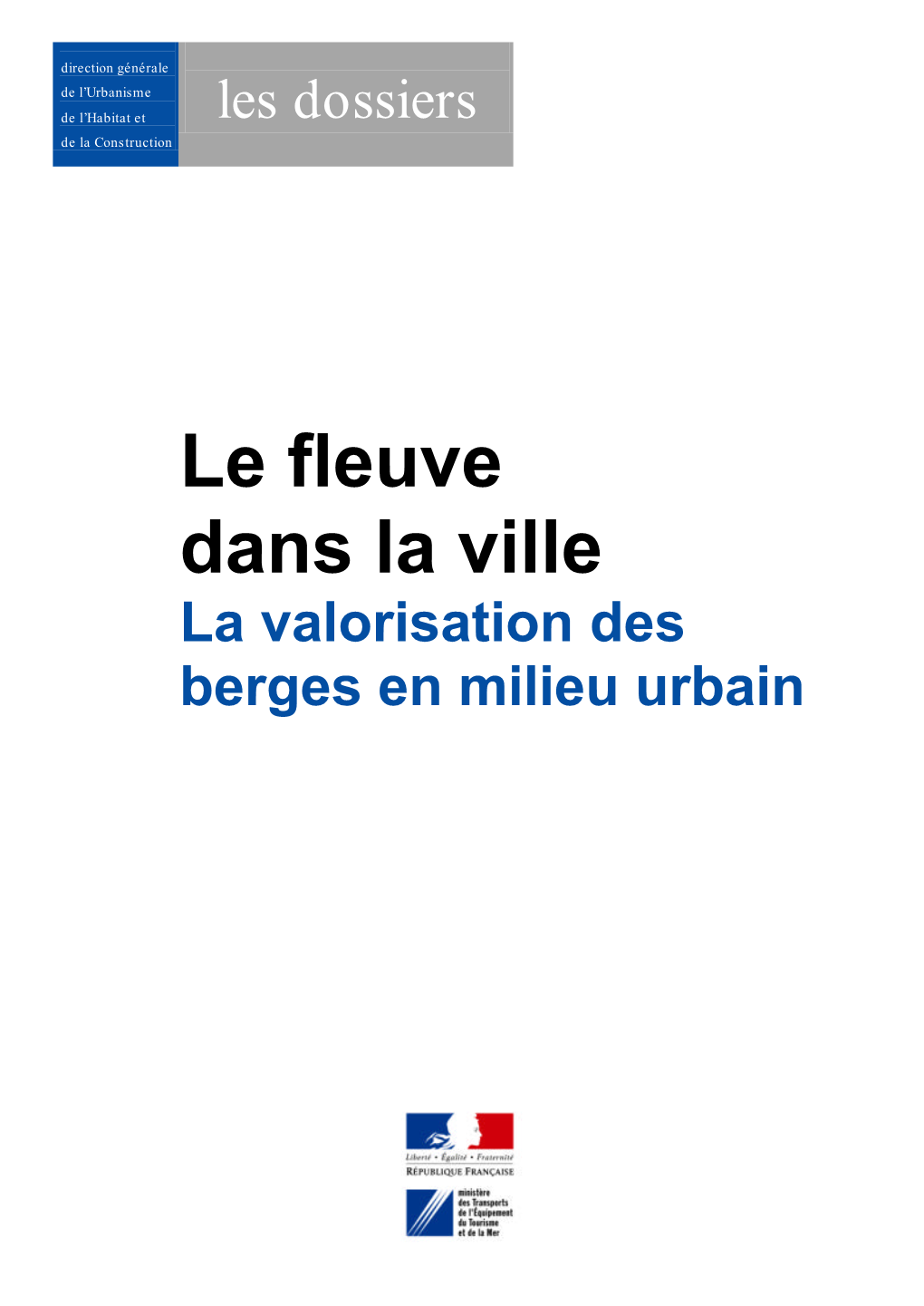 Le Fleuve Dans La Ville. La Valorisation Des Berges En Milieu Urbain