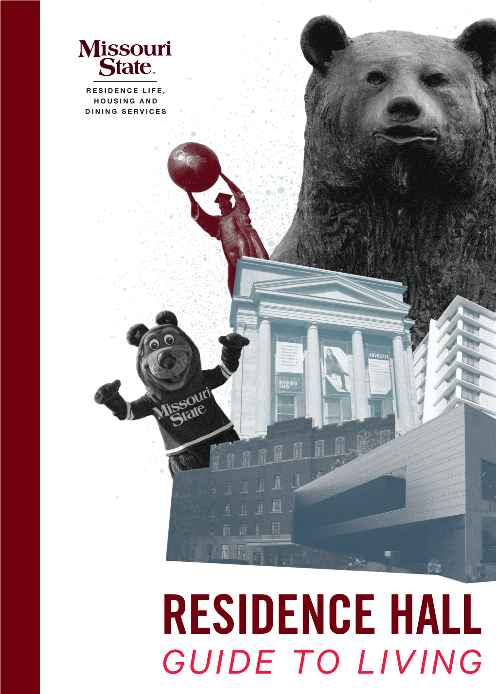 RESIDENCE HALL GUIDE to LIVING Missouri State University Guide to Living Table of Contents Welcome