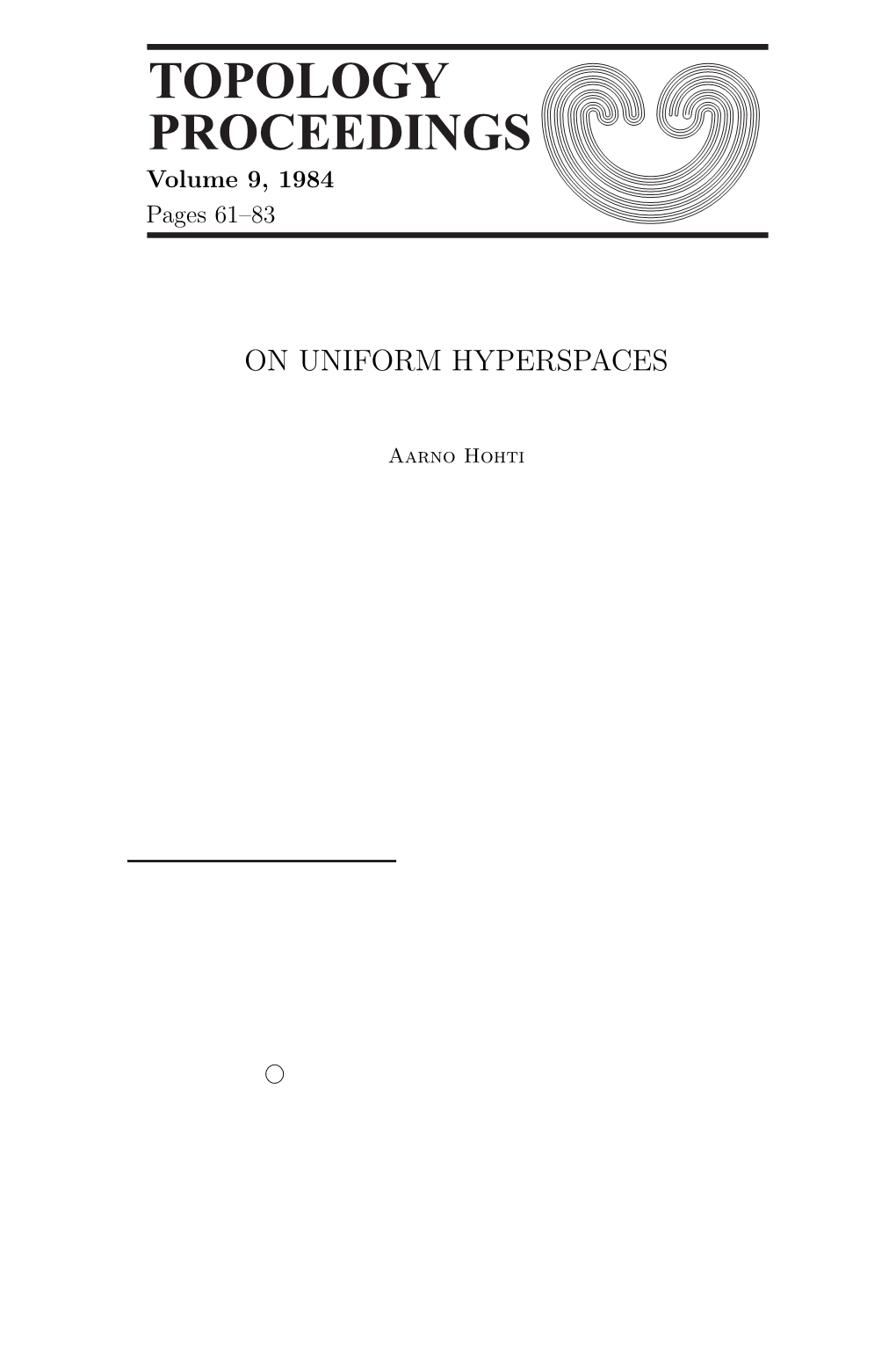 Topology Proceedings 9 (1984) Pp. 61-83: on UNIFORM HYPERSPACES