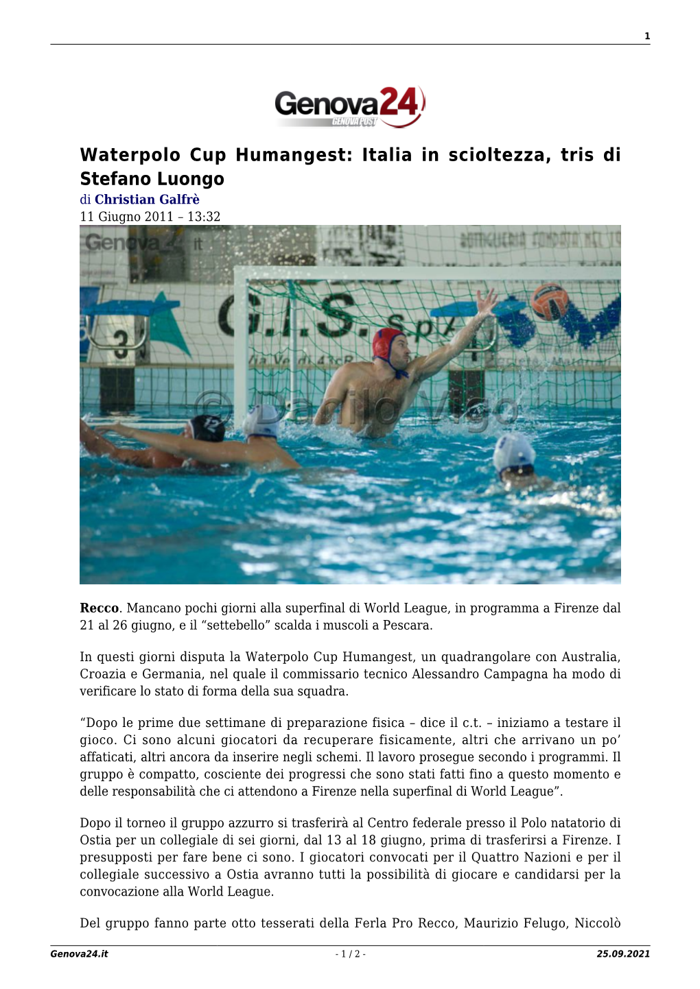 Waterpolo Cup Humangest: Italia in Scioltezza, Tris Di Stefano Luongo Di Christian Galfrè 11 Giugno 2011 – 13:32