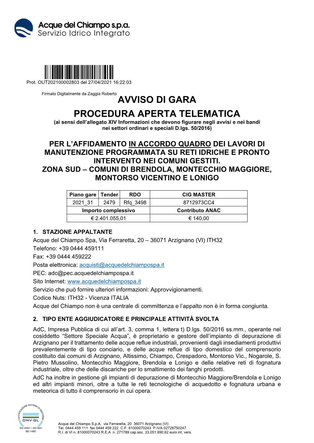 AVVISO DI GARA PROCEDURA APERTA TELEMATICA (Ai Sensi Dell’Allegato XIV Informazioni Che Devono Figurare Negli Avvisi E Nei Bandi Nei Settori Ordinari E Speciali D.Lgs