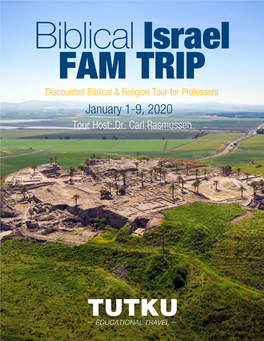 Biblical Israel FAM TRIP Discounted Biblical & Religion Tour for Professors January 1-9, 2020 Tour Host: Dr