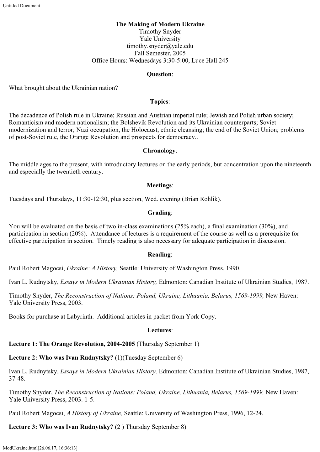 The Making of Modern Ukraine Timothy Snyder Yale University Timothy.Snyder@Yale.Edu Fall Semester, 2005 Office Hours: Wednesdays 3:30-5:00, Luce Hall 245