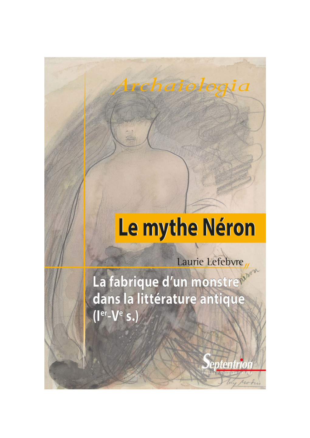 Le Mythe Néron La Fabrique D’Un Monstre Dans La Littérature Antique (Ier-Ve S.)
