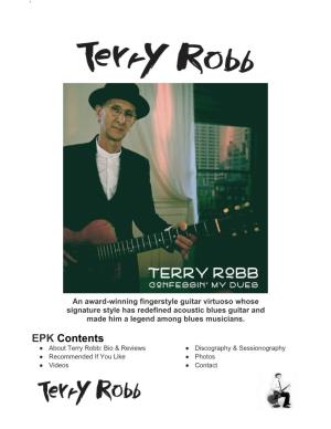 EPK Contents ● About Terry Robb: Bio & Reviews ● Discography & Sessionography ● Recommended If You Like ● Photos ● Videos ● Contact