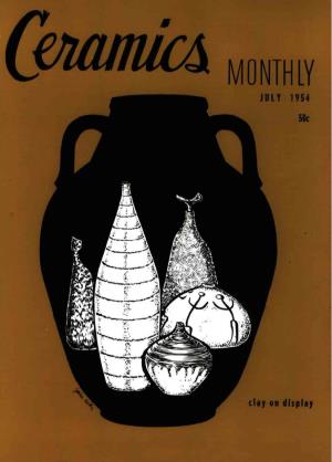 CERAMICS MONTHLY Volume 2, Number 7 JULY • 19S4 50 Cents Per Copy