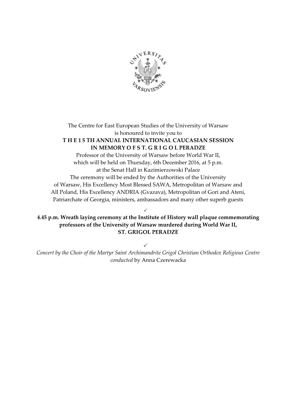 The Centre for East European Studies of the University of Warsaw Is Honoured to Invite You to T H E 1 5 TH ANNUAL INTERNATIONAL CAUCASIAN SESSION in MEMORY O F S T