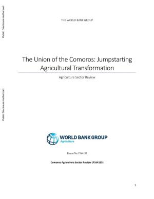 The Union of the Comoros: Jumpstarting Agricultural Transformation Agriculture Sector Review Public Disclosure Authorized