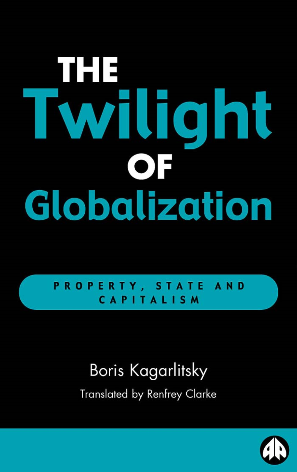 The Twilight of Globalization Property, State and Capitalism