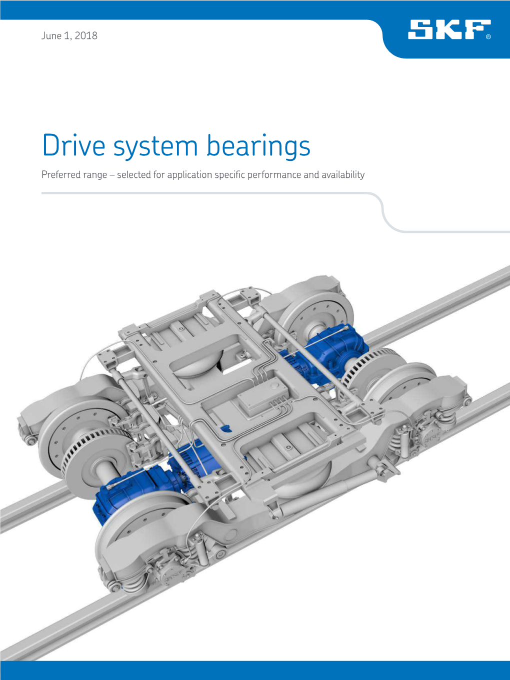 Drive System Bearings Preferred Range – Selected for Application Specific Performance and Availability Drive System Bearings