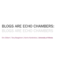Blogs Are Echo Chambers: Blogs Are Echo Chambers