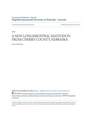 A NEW LONGISROSTRAL MASTODON from CHERRY COUNTY, NEBRASKA Erwin H