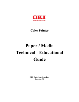 OKI Color Printer – PAPER/Media Technical – Educational Guide OKI DATA Americas, Inc Revision 5.0