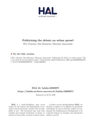 Politicising the Debate on Urban Sprawl Éric Charmes, Max Rousseau, Maryame Amarouche
