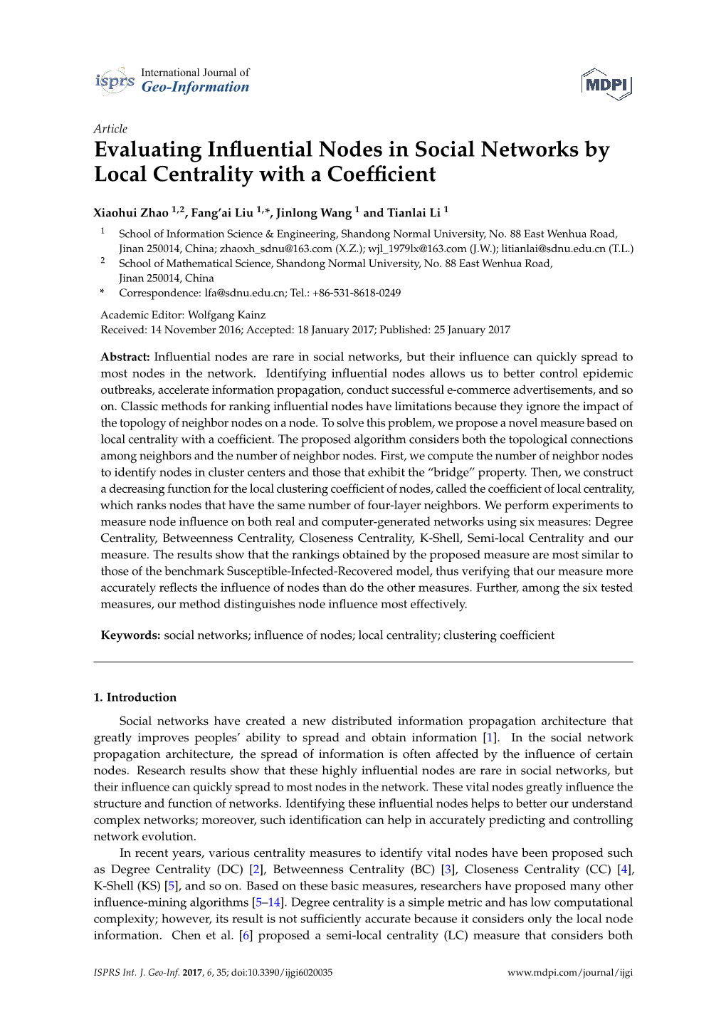 Evaluating Influential Nodes in Social Networks by Local Centrality