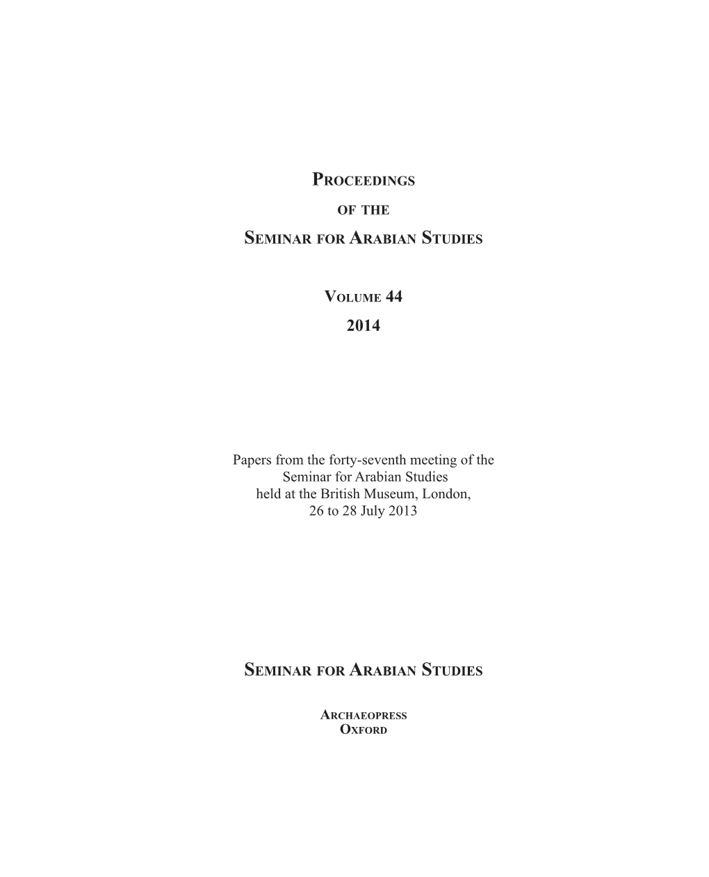 Papers from the Forty-Seventh Meeting of the Seminar for Arabian Studies Held at the British Museum, London, 26 to 28 July 2013