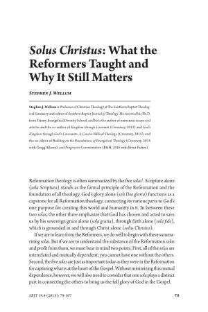Solus Christus: What the Reformers Taught and Why It Still Maters Stephen J