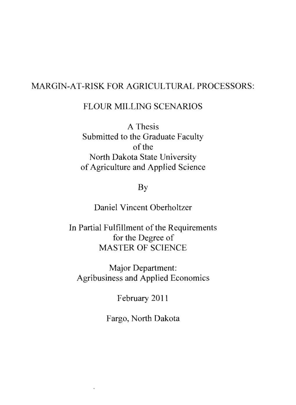 MARGIN-AT-RISK for AGRICULTURAL PROCESSORS: FLOUR MILLING SCENARIOS a Thesis Submitted to the Graduate Faculty of the North Dako