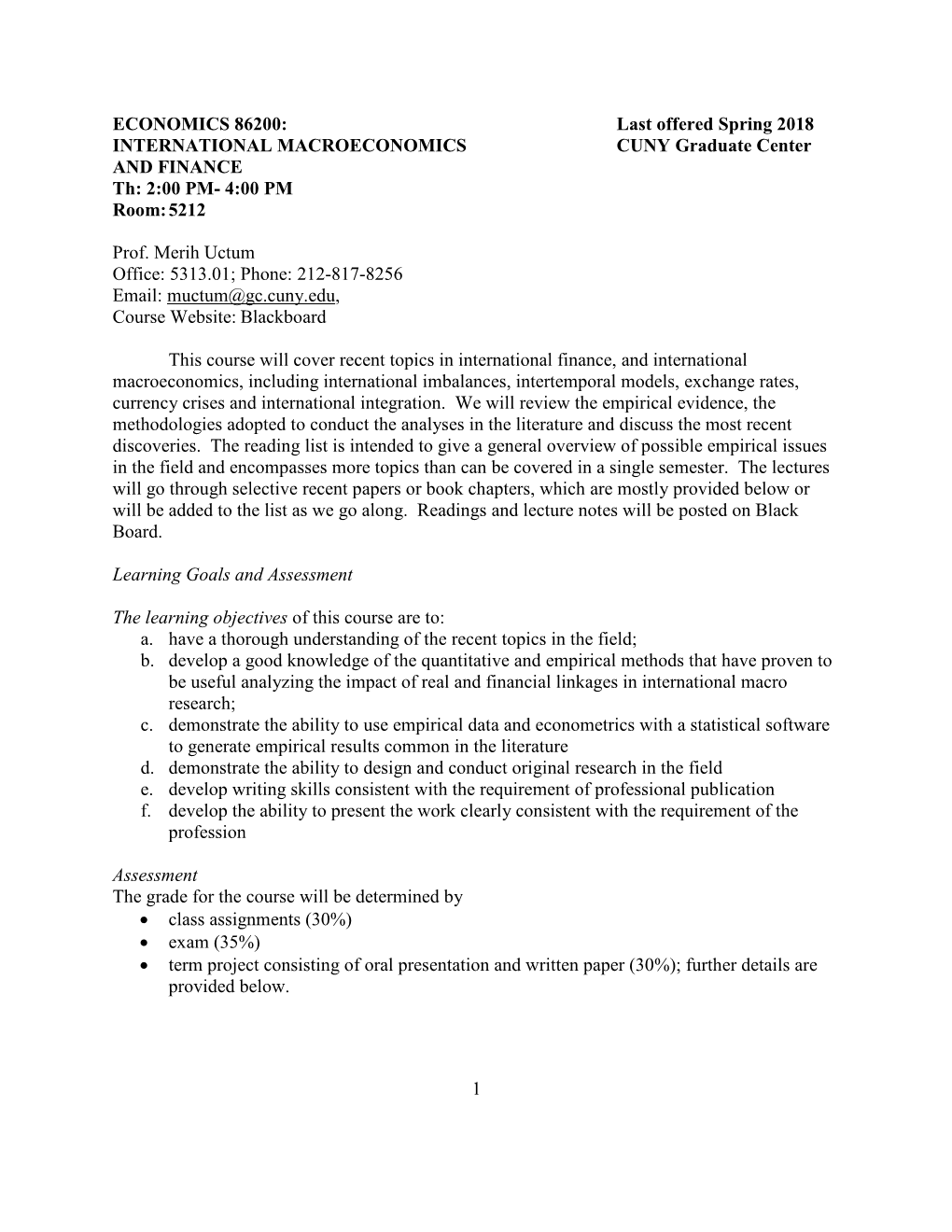 ECONOMICS 86200: Last Offered Spring 2018 INTERNATIONAL MACROECONOMICS CUNY Graduate Center and FINANCE Th: 2:00 PM- 4:00 PM Room: 5212