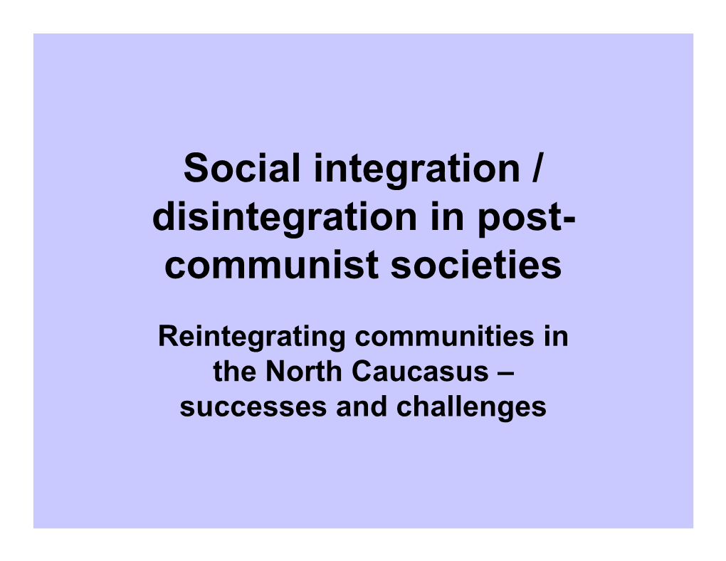 Social Integration / Disintegration in Post- Communist Societies