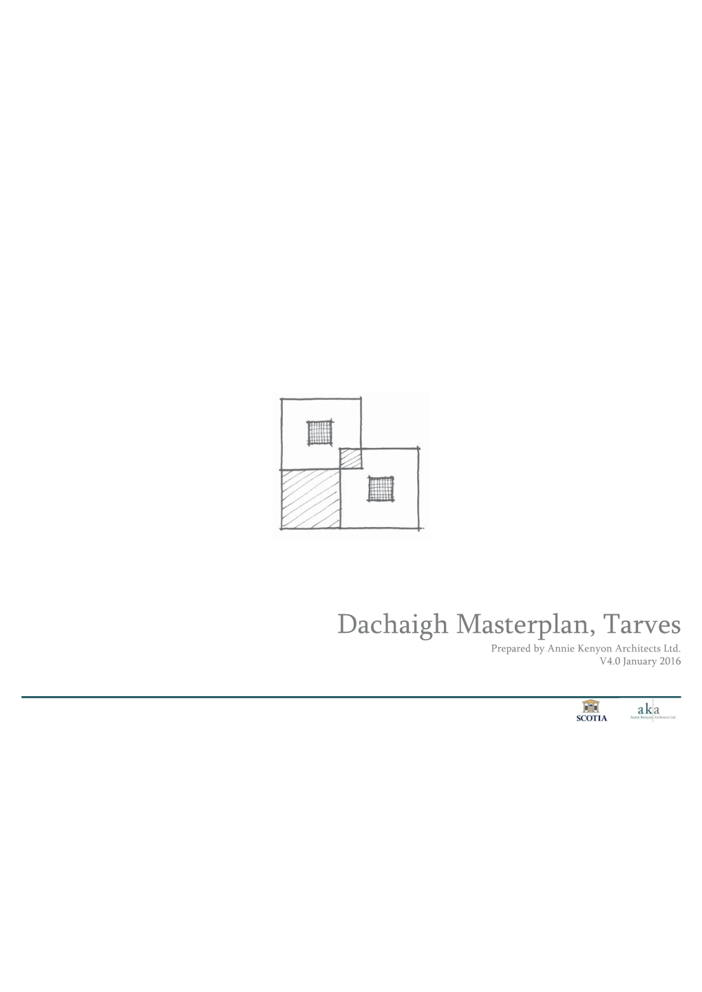 Dachaigh Masterplan, Tarves Prepared by Annie Kenyon Architects Ltd