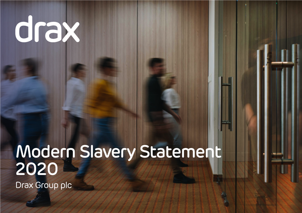 Modern Slavery Statement 2020 Drax Group Plc 2 Modern Slavery Statement 2020 Modern Slavery Statement 2020 3
