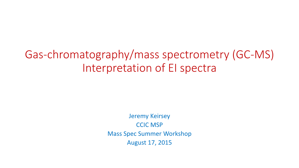 Gas-Chromatography/Mass Spectrometry (GC-MS) Interpretation of EI Spectra