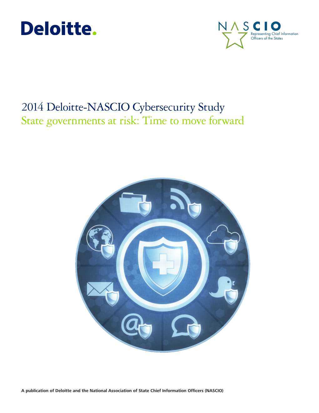 2014 Deloitte-NASCIO Cybersecurity Study State Governments at Risk: Time to Move Forward