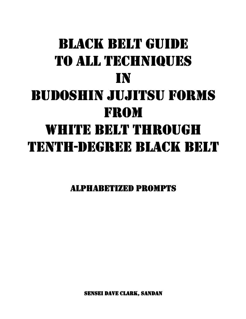 Black Belt Guide to All Techniques in Budoshin Jujitsu Forms from White Belt Through Tenth-Degree Black Belt