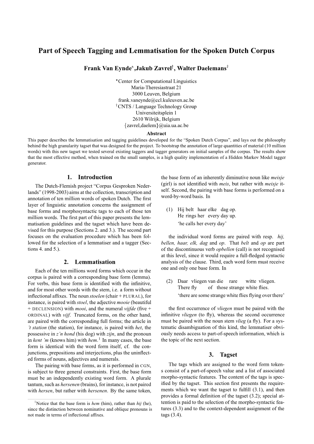 Part of Speech Tagging and Lemmatisation for the Spoken Dutch Corpus