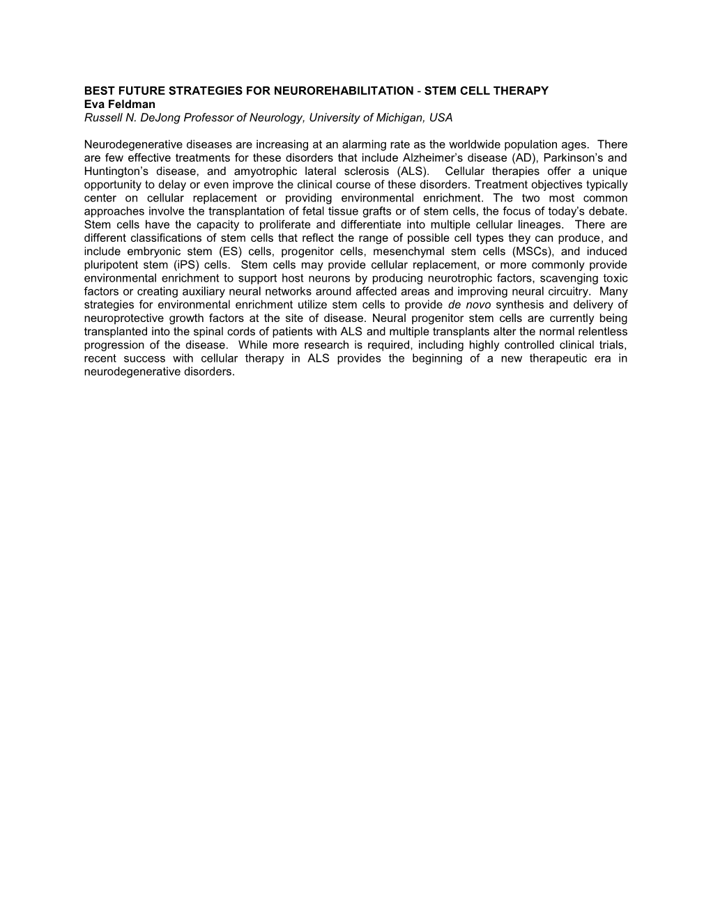 STEM CELL THERAPY Eva Feldman Russell N. Dejong Professor of Neurology, University of Michigan, USA