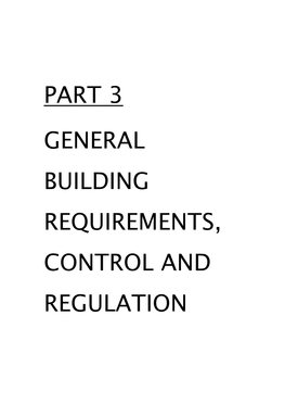 Part 3 General Building Requirements, Control and Regulation